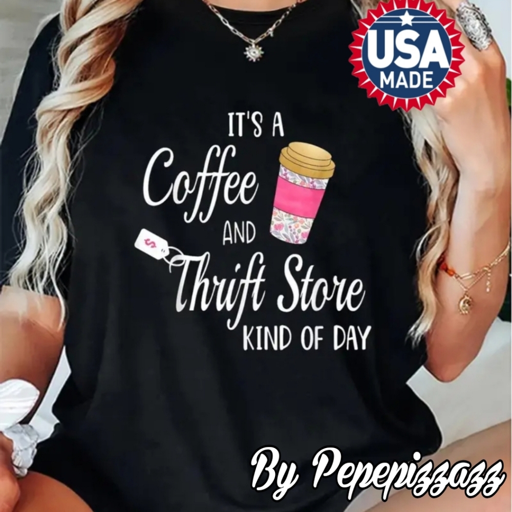 "ITS A COFFEE & THRIFT.. CUSTOM GRAPHIC TSHIRT Handmade By Pepepizzazzz Handmade